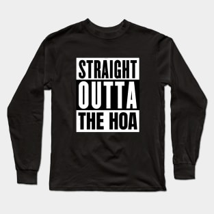 Straight Outta the HOA Long Sleeve T-Shirt